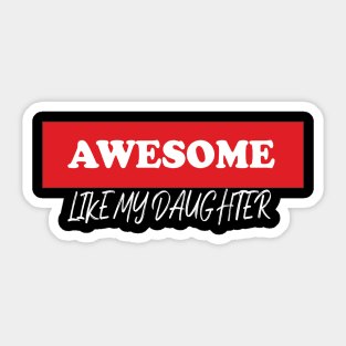 awesome like my daughter Sticker